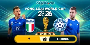Soi Kèo Ý Vs Estonia 01h45 06_09 - Vòng Loại World Cup 2026